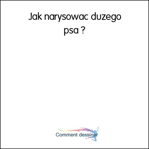 Jak narysować dużego psa